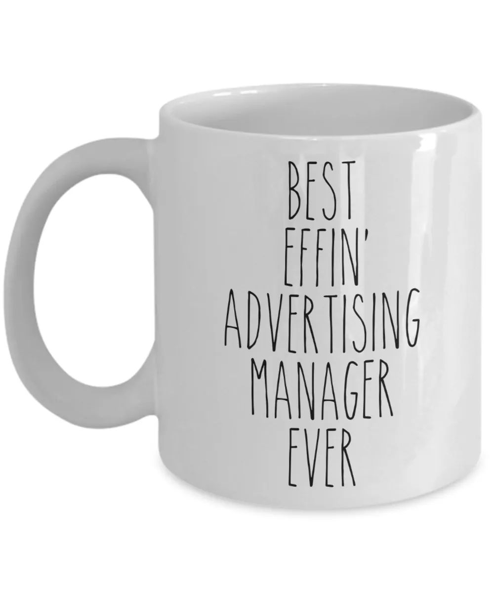 Gift For Advertising Manager Best Effin' Advertising Manager Ever Mug Coffee Cup Funny Coworker Gifts