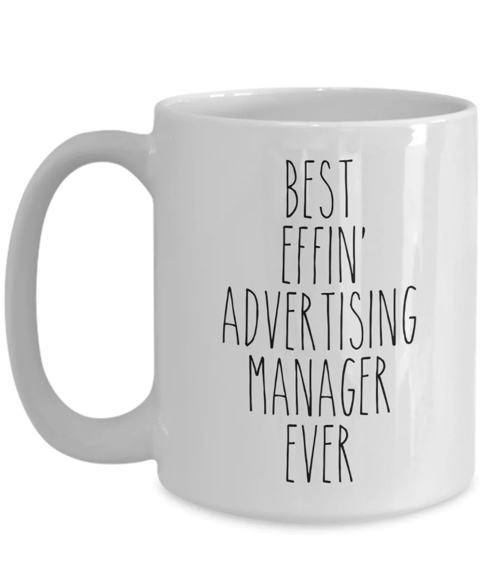 Gift For Advertising Manager Best Effin' Advertising Manager Ever Mug Coffee Cup Funny Coworker Gifts