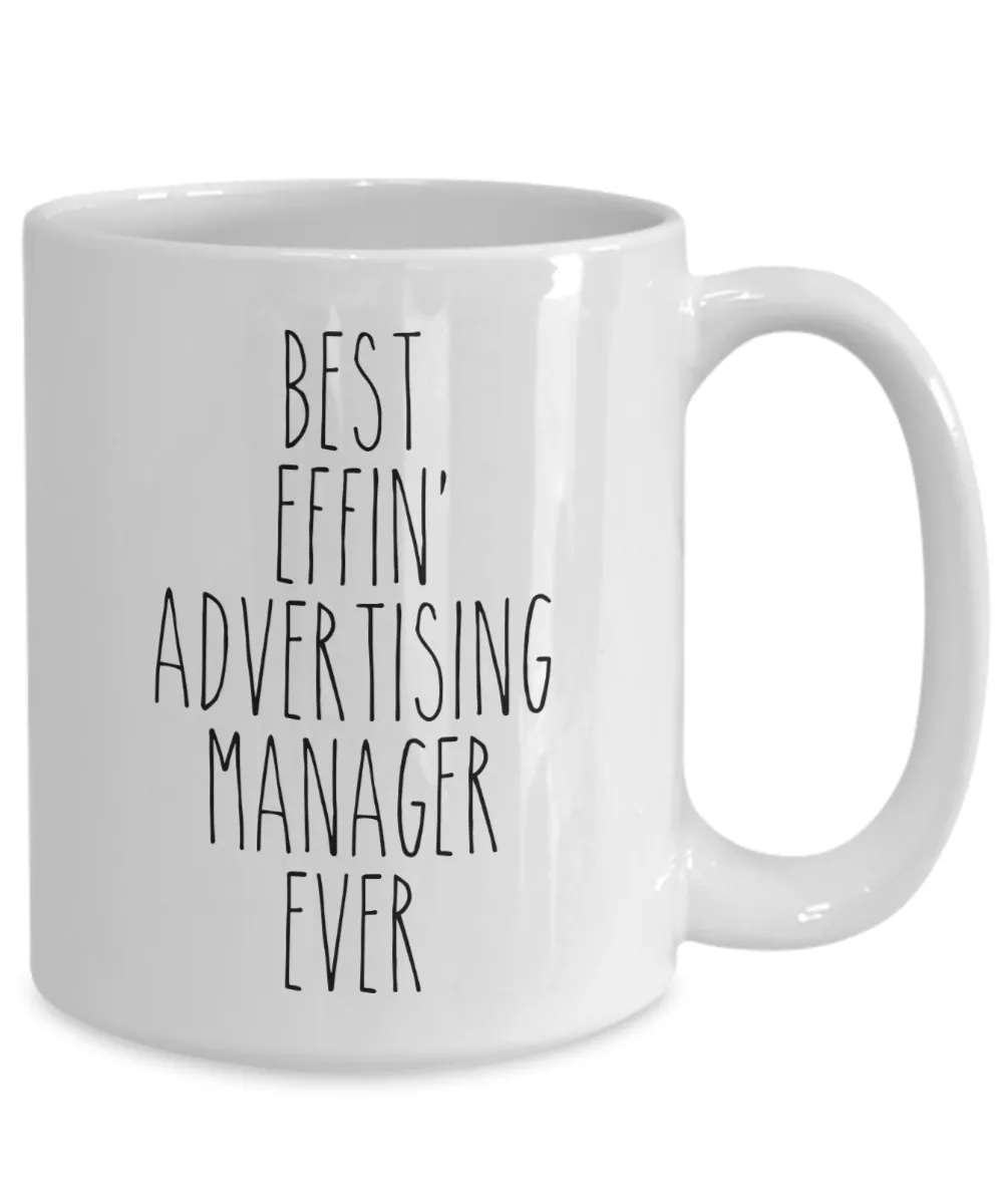 Gift For Advertising Manager Best Effin' Advertising Manager Ever Mug Coffee Cup Funny Coworker Gifts
