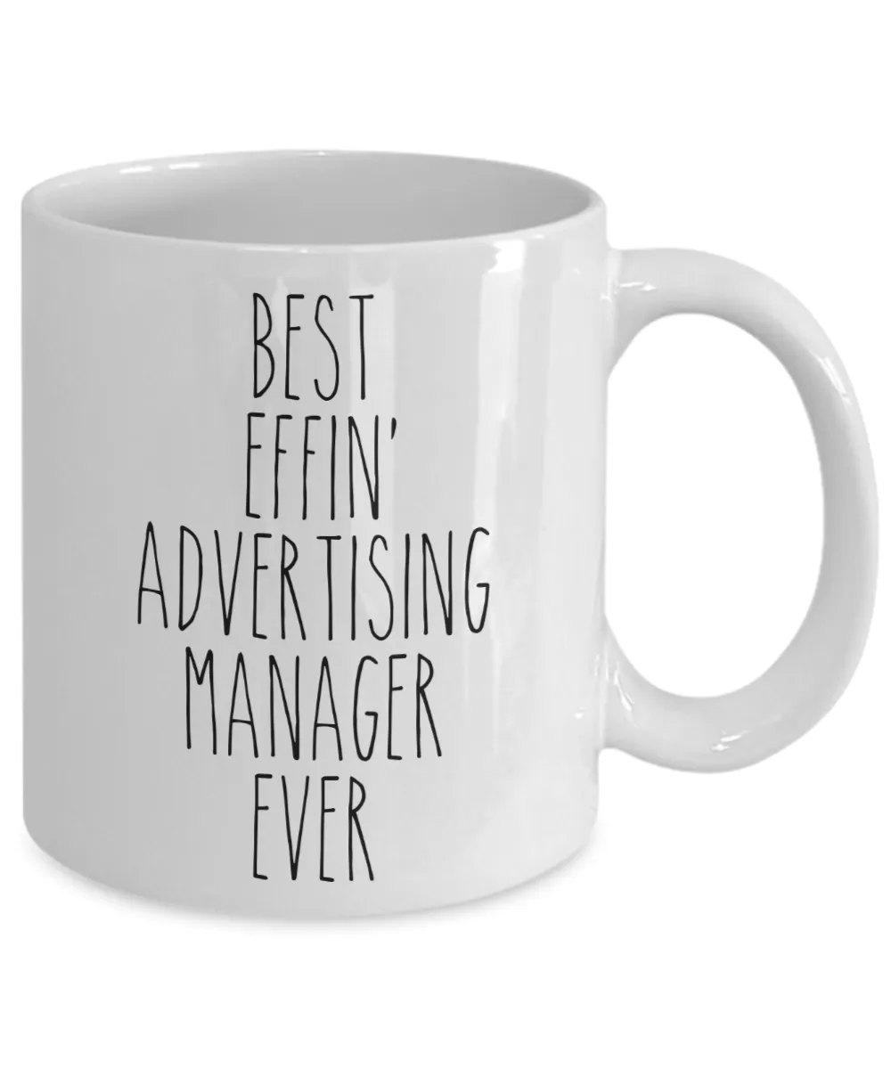 Gift For Advertising Manager Best Effin' Advertising Manager Ever Mug Coffee Cup Funny Coworker Gifts