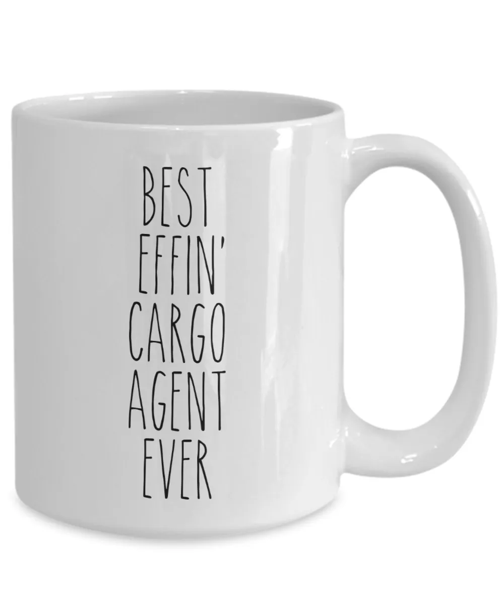 Gift For Cargo Agent Best Effin' Cargo Agent Ever Mug Coffee Cup Funny Coworker Gifts