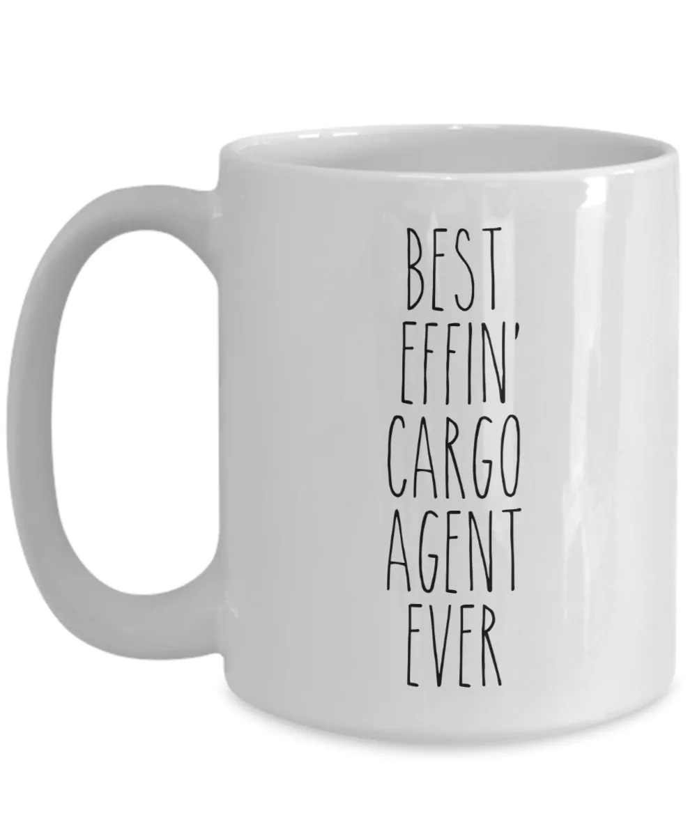 Gift For Cargo Agent Best Effin' Cargo Agent Ever Mug Coffee Cup Funny Coworker Gifts