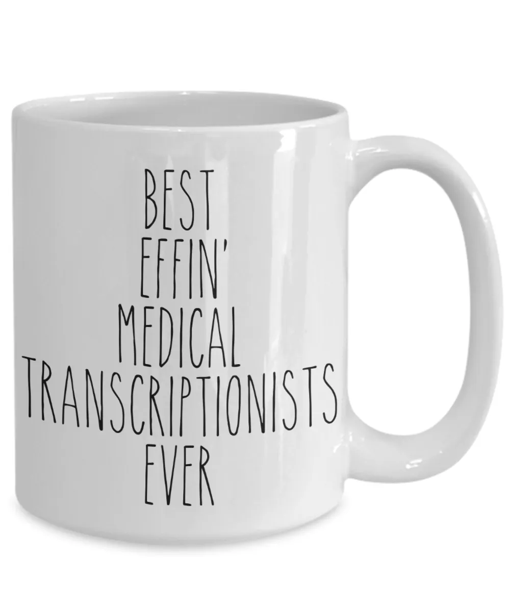 Gift For Medical Transcriptionists Best Effin' Medical Transcriptionists Ever Mug Coffee Cup Funny Coworker Gifts