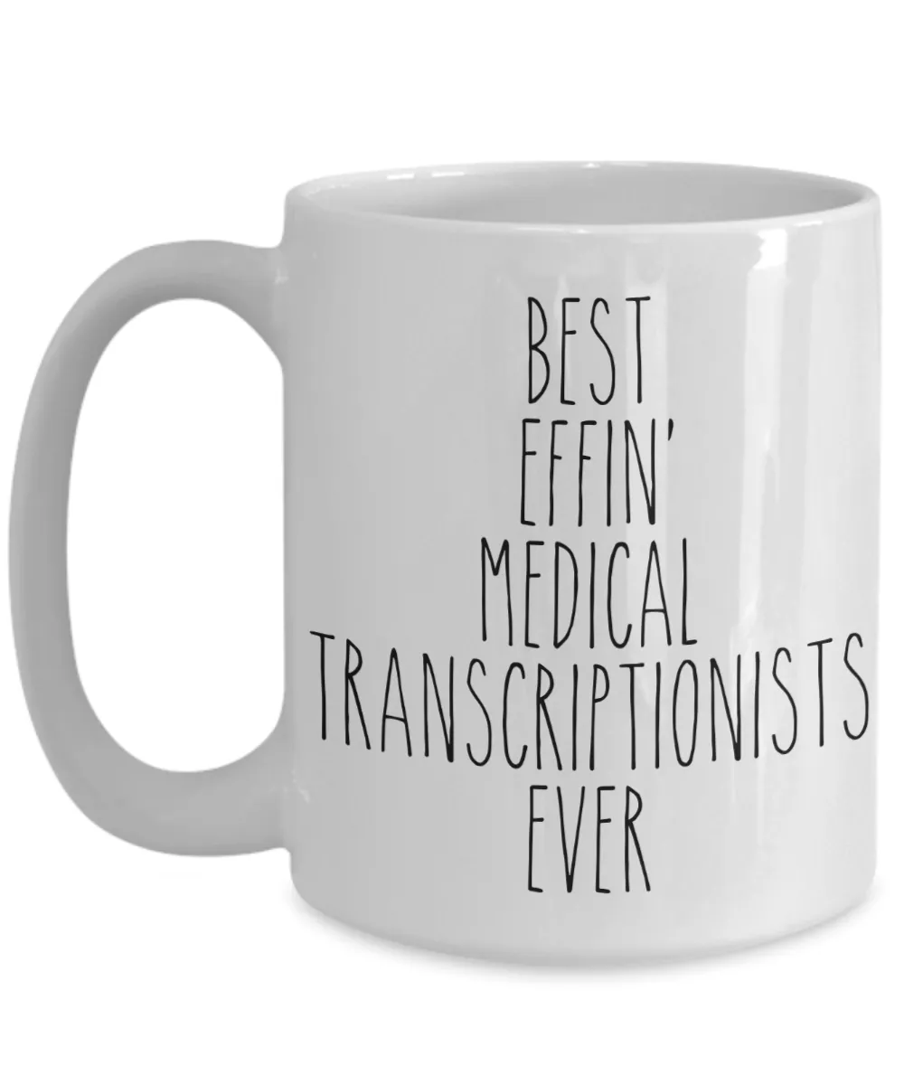 Gift For Medical Transcriptionists Best Effin' Medical Transcriptionists Ever Mug Coffee Cup Funny Coworker Gifts