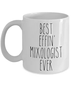 Gift For Mixologist Best Effin' Mixologist Ever Mug Coffee Cup Funny Coworker Gifts