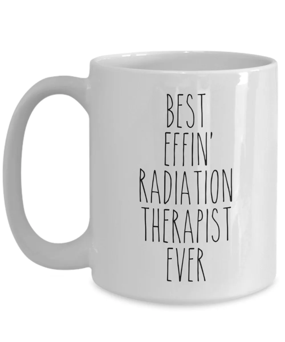 Gift For Radiation Therapist Best Effin' Radiation Therapist Ever Mug Coffee Cup Funny Coworker Gifts