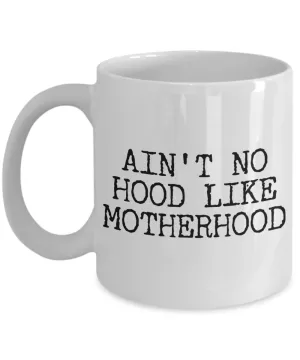 Gifts for Mom - Ain't No Hood Like Motherhood Coffee Mug Ceramic Mom Coffee Cup